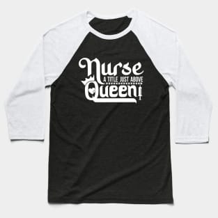 Nurse A Title Just Above Queen Show Your Appreciation with This T-Shirt Nursing Squad Appreciation The Perfect Gift for Your Favorite Nurse Baseball T-Shirt